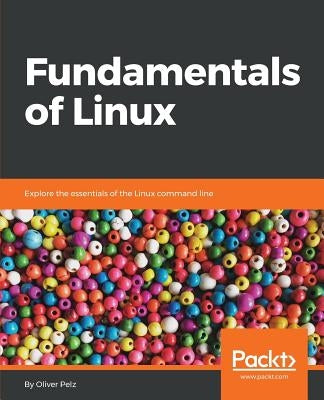 Fundamentals of Linux. by Pelz, Oliver