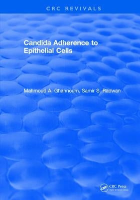 Candida Adherence to Epithelial Cells by Ghannoum, Mahmoud A.