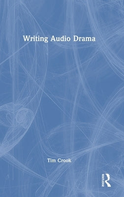 Writing Audio Drama by Crook, Tim