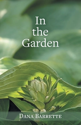 In the Garden by Barrette, Dana