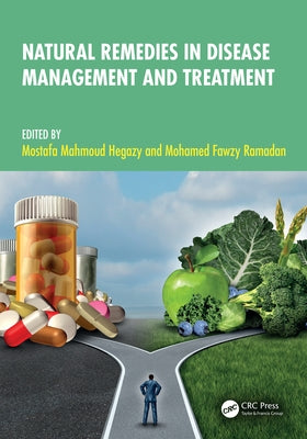 Natural Remedies in Disease Management and Treatment by Hegazy, Mostafa Mahmoud