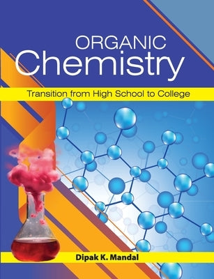 Organic Chemistry (Transition from High School to College) by Mandal, Dipak K.