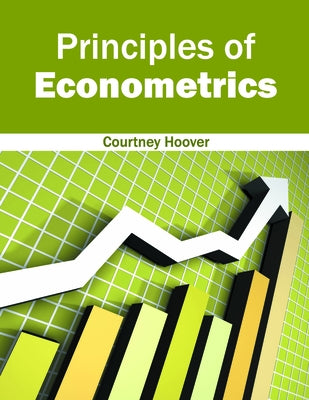Principles of Econometrics by Hoover, Courtney