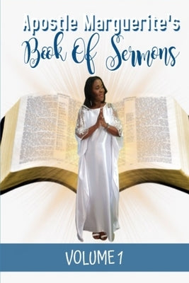 Apostle Marguerite's Book Of Sermons: Volume 1 by Breedy-Haynes, Marguerite