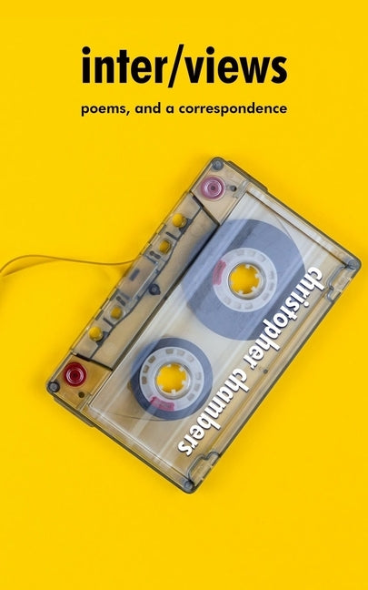 inter/views: poems, and a correspondence by Chambers, Christopher