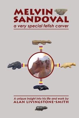 Melvin Sandoval: a very special fetish carver by Livingstone-Smith, Alan W.