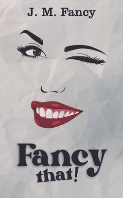 Fancy That! by Fancy, J. M.