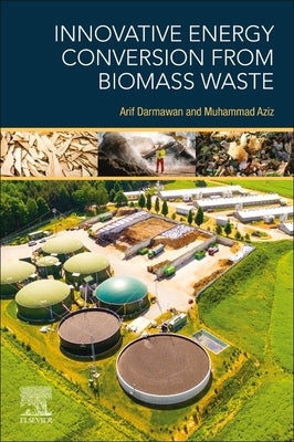 Innovative Energy Conversion from Biomass Waste by Darmawan, Arif