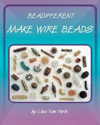 Make Wire Beads by Van Herik, Lisa