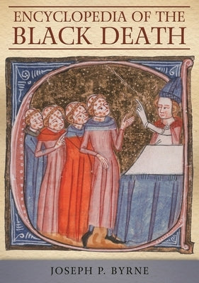 Encyclopedia of the Black Death by Byrne, Joseph P.