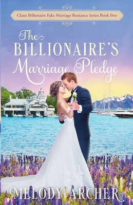 The Billionaire's Marriage Pledge by Archer, Melody