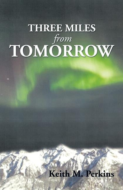 Three Miles from Tomorrow by Perkins, Keith M.
