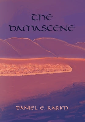 The Damascene by Karim, Daniel E.