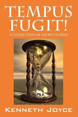 TEMPUS FUGIT! A Collection of Short Stories by Joyce, Kenneth
