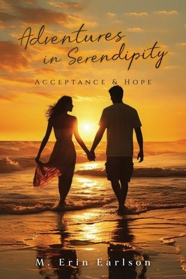 Adventures in Serendipity: Acceptance & Hope by Earlson, M. Erin