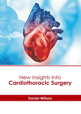 New Insights Into Cardiothoracic Surgery by Willson, Daniel