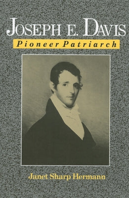 Joseph E. Davis: Pioneer Patriarch by Hermann, Janet S.