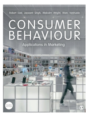 Consumer Behaviour: Applications in Marketing by East, Robert