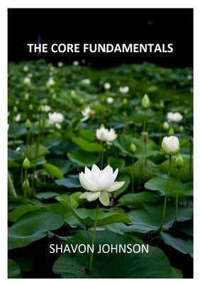 The Core Fundamentals by Johnson, Shavon