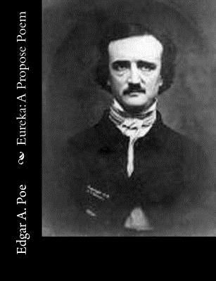 Eureka: A Propose Poem by Poe, Edgar a.