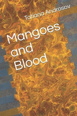 Mangoes and Blood by Androsov, Tatiana