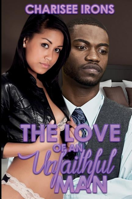 The Love of an Unfaithful Man by Irons, Charisee