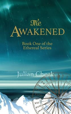 The Awakened: Book One of the Ethereal Series by Cheek, Julian