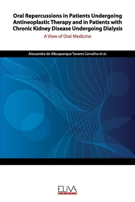 Oral Repercussions in Patients Undergoing Antineoplastic Therapy and in Patients with Chronic Kidney Disease Undergoing Dialysis: A view of oral medic by Cândido, Lívia Larissa Primo