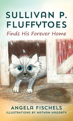 Sullivan P. Fluffytoes Finds His Forever Home by Fischels, Angela