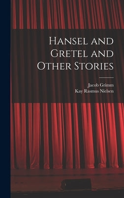 Hansel and Gretel and Other Stories by Grimm, Jacob