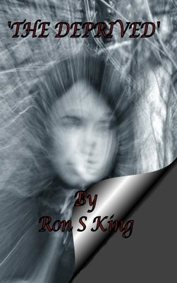 The Deprived. by King, Ron S.