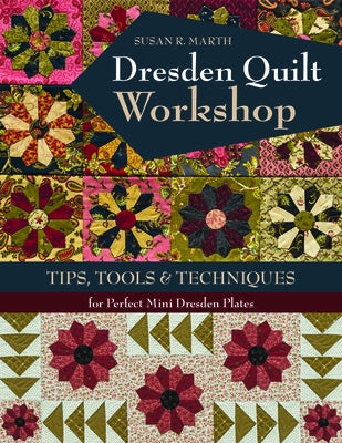 Dresden Quilt Workshop - Print-On-Demand Edition by Marth, Susan R.