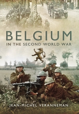 Belgium in the Second World War by Veranneman de Watervliet, Jean-Michel