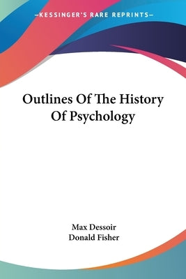 Outlines Of The History Of Psychology by Dessoir, Max