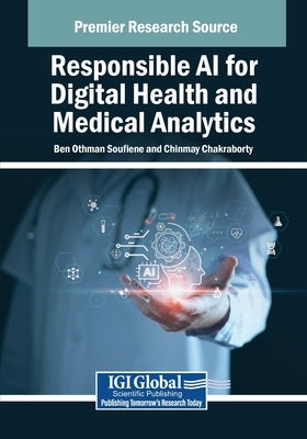 Responsible AI for Digital Health and Medical Analytics by Soufiene, Ben Othman