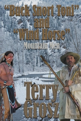 "Buck Snort" Toni and "Wind Horse", Mountain Men by Grosz, Terry
