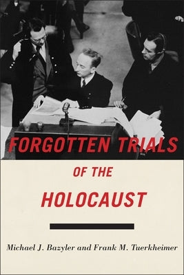 Forgotten Trials of the Holocaust by Bazyler, Michael J.