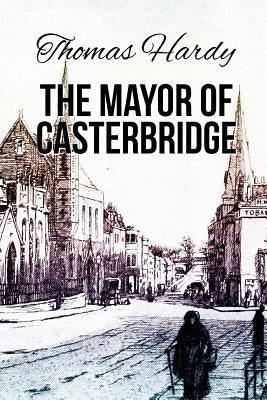 The Mayor of Casterbridge by Hardy, Thomas