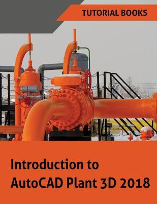 Introduction to AutoCAD Plant 3D 2018 by Books, Tutorial