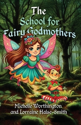 The School for Fairy Godmothers by Worthington, Michelle