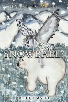 Has Anybody Seen Snowball by Masih, Bright