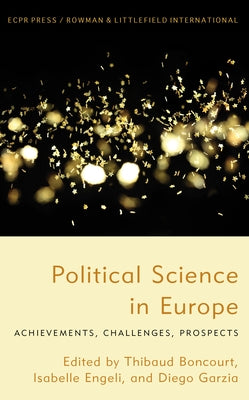 Political Science in Europe: Achievements, Challenges, Prospects by Boncourt, Thibaud