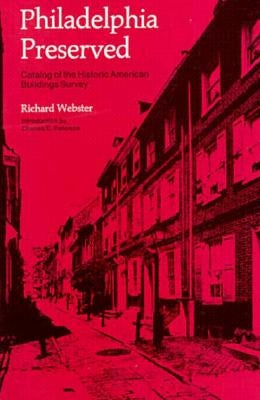 Philadelphia Preserved: Catalog of the Historic American Buildings Survey by Webster, Richard