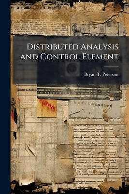Distributed Analysis and Control Element: An Attempt to Update the Threat Tactical Picture? by Peterson, Bryan T.