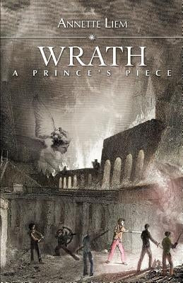 Wrath: A Prince's Piece by Liem, Annette