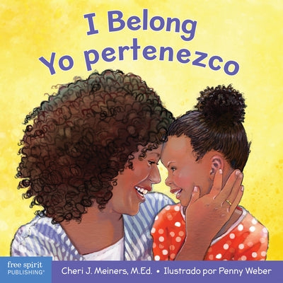 I Belong/Yo Pertenezco: A Board Book about Being Part of a Family and a Group/Un Libro Sobre Formar Parte de Una Familia Y Un Grupo by Meiners, Cheri J.