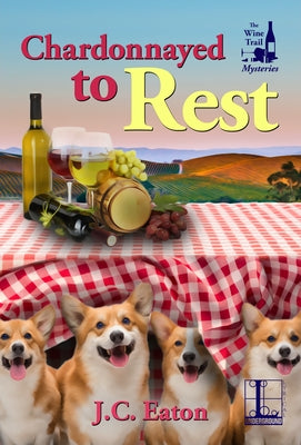 Chardonnayed to Rest by Eaton, J. C.