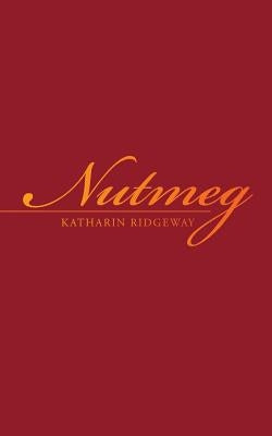 Nutmeg by Ridgeway, Katharin
