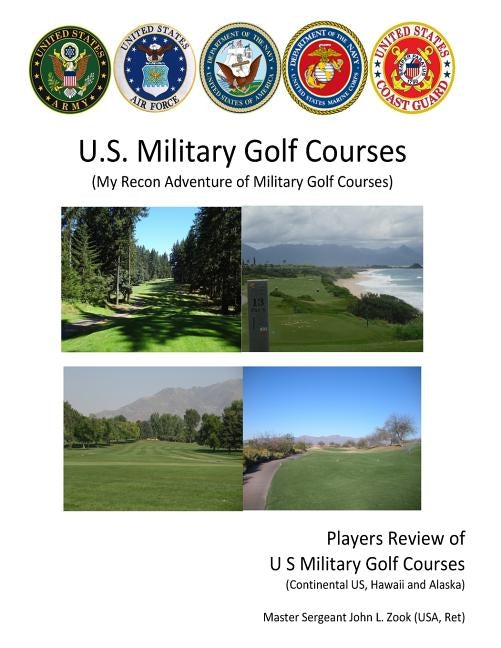 US Military Golf Courses: My Recon Adventure of Military Golf Courses by Zook, John L.