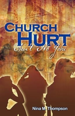 Church Hurt Ain't No Joke by Thompson, Nina M.
